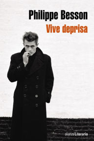 Title: Vive deprisa, Author: Philippe Besson