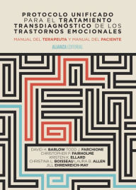 Title: Protocolo unificado para el tratamiento transdiagnóstico de los trastornos emocionales, Author: David H. Barlow