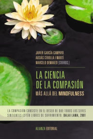 Title: La ciencia de la compasión, Author: Javier García-Campayo