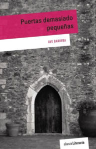 Title: Puertas demasiado pequeñas, Author: Ave Barrera