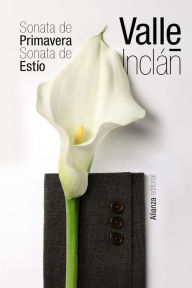 Title: Sonata de Primavera. Sonata de Estío, Author: Ramón del Valle-Inclán