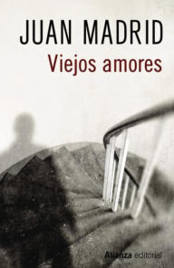 Title: Viejos amores, Author: Juan Madrid