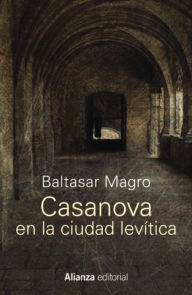 Title: Casanova en la ciudad levítica, Author: Baltasar Magro