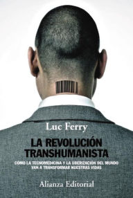 Title: La revolución transhumanista, Author: Luc Ferry