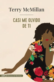 Title: Casi me olvido de ti (AdN), Author: Terry McMillan