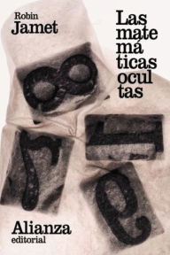 Title: Las matemáticas ocultas, Author: Robin Jamet