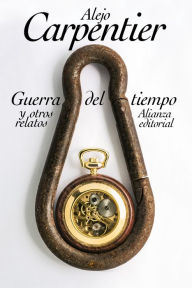 Title: Guerra del tiempo y otros relatos, Author: Alejo Carpentier