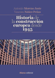 Title: Historia de la construcción europea desde 1945, Author: Antonio Moreno Juste