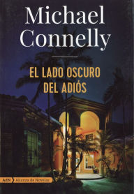 Title: El lado oscuro del adiós (The Wrong Side of Goodbye), Author: Michael Connelly