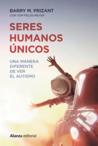 Title: Seres humanos únicos, Author: Barry M. Prizant