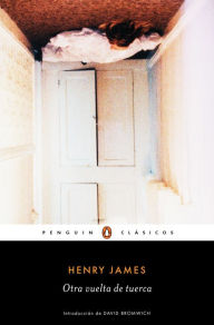 Title: Otra vuelta de tuerca: epílogo de un profesor de las universidades de Yale y Princeton, Author: Henry James