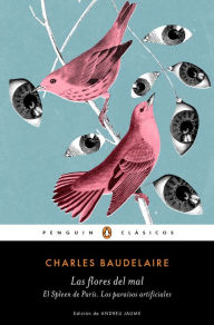 Title: Las flores del mal El Spleen de París Los paraísos artificiales (Los mejores clásicos), Author: Charles Baudelaire