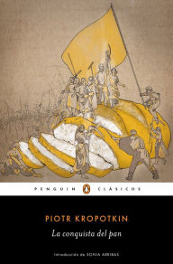 Title: La conquista del pan, Author: Piotr Kropotkin