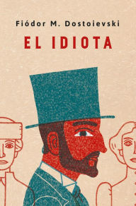 Title: El idiota. Edición conmemorativa / Idiot. Commemorative Edition, Author: Fiodor M. Dostoievski