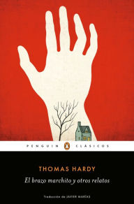 Title: El brazo marchito y otros relatos, Author: Thomas Hardy