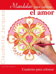 Title: Mandalas para cultivar el amor, Author: Claudette Jacques