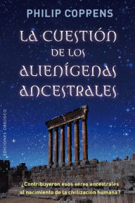 Free ibooks for iphone download La Cuestion de los alienigenas ancestrales by Philip Coppens (English literature)