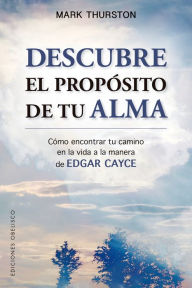 Title: Descubre el proposito de tu alma, Author: Mark Thurston