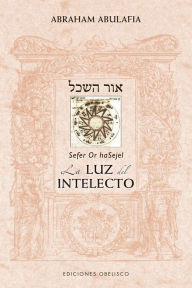 Free download online books to read Or haSejel. La luz del intelecto by Abraham Abulafia 9788491114062 DJVU English version