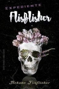 Title: Expediente Flisflisher, Author: Nekane Flisflisher