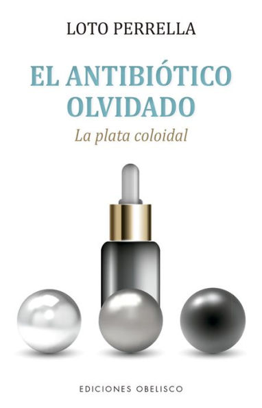 Antibiótico olvidado, El. Plata colodial.