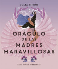 Title: Oráculo de las madres maravillosas, Author: Julia Simon
