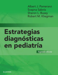 Title: Estrategias de la toma de decisiones en pediatría, Author: Albert J. Pomeranz MD