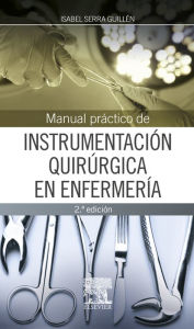 Title: Manual práctico de instrumentación quirúrgica en enfermería, Author: Isabel Serra Guillén