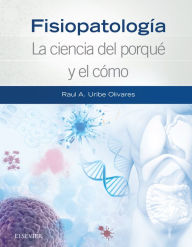 Title: Fisiopatología. La ciencia del porqué y el cómo, Author: Raúl A. Uribe Olivares