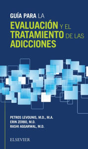 Title: Guía para la evaluación y el tratamiento de las adicciones, Author: Petros Levounis MD.