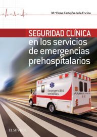 Title: Seguridad Clínica en los servicios de Emergencias Prehospitalarios, Author: Maria F. Fillat