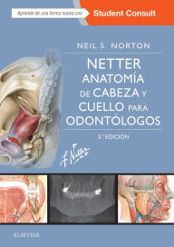 Title: Netter.Anatomía de cabeza y cuello para odontólogos, Author: Neil S. Norton PhD