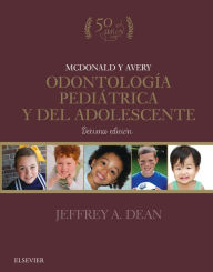 Title: McDonald y Avery. Odontología pediátrica y del adolescente, Author: Jeffrey A. Dean DDS
