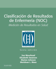 Title: Clasificación de Resultados de Enfermería (NOC): Medición de Resultados en Salud, Author: Sue Moorhead RN