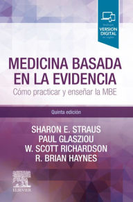 Title: Medicina basada en la evidencia: Cómo practicar y enseñar la medicina basada en la evidencia, Author: Sharon E. Straus CM MD MSc FRCPC