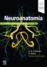 Title: Neuroanatomía. Texto y atlas en color, Author: Alan R. Crossman PhD