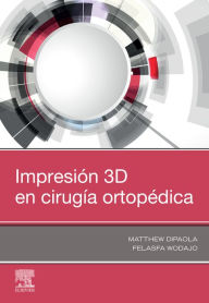 Title: Impresión 3D en cirugía ortopédica, Author: Matthew Dipaola MD