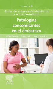 Title: Patologías concomitantes en el embarazo, Author: Helen Baston BA(Hons)