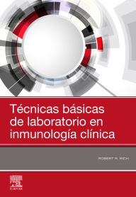 Title: Técnicas básicas de laboratorio en inmunología clínica, Author: Robert R. Rich MD