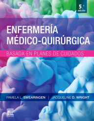 Title: Enfermería médico-quirúrgica basada en planes de cuidado, Author: Pamela L. Swearingen