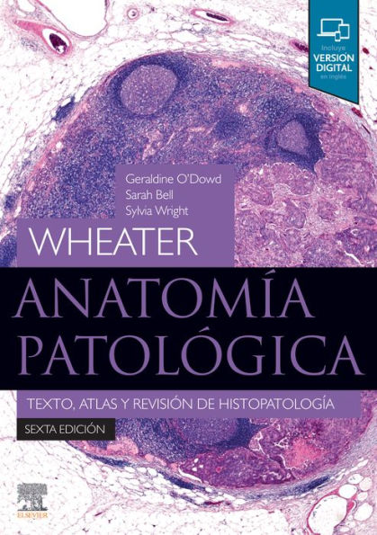 Wheater. Anatomía patológica: Texto, atlas y revisión de histopatología