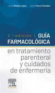 Title: Guía farmacológica en tratamiento parenteral y cuidados de enfermería, Author: Jorge Álvarez López