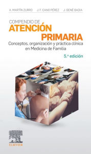 Title: Compendio de Atención Primaria: Conceptos, organización y práctica clínica en Medicina de Familia, Author: Amando Martín Zurro