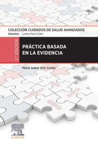 Title: Práctica basada en la evidencia: Colección Cuidados de Salud Avanzados, Author: M. Isabel Orts Cortés