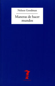 Title: Maneras de hacer mundos, Author: Nelson Goodman