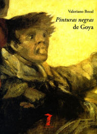 Title: Pinturas negras de Goya, Author: Valeriano Bozal