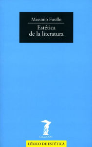 Title: Estética de la literatura, Author: Massimo Fusillo