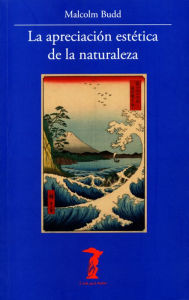 Title: La apreciación estética de la naturaleza, Author: Malcolm Budd