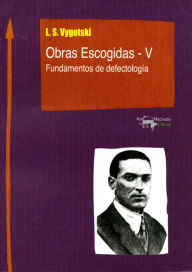 Title: Obras Escogidas de Vygotski - V: Fundamentos de defectología, Author: Lev Semiónovic Vygotski