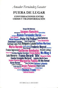 Title: Fuera de lugar: Conversaciones entre crisis y transformación, Author: Amador Fernández-Savater